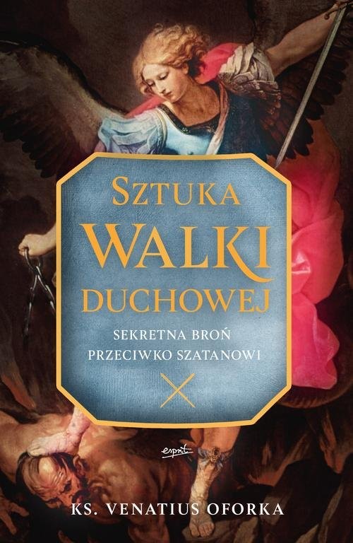 okładka Sztuka walki duchowej Sekretna broń przeciwko szatanowi książka | ks. Venatius Oforka