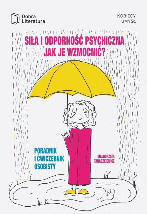 okładka Siła i odporność psychiczna Jak je wzmocnić Poradnik i ćwiczebnik osobisty. książka | Małgorzata Taraszkiewicz