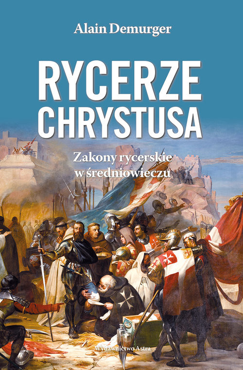 okładka Rycerze Chrystusa Zakony rycerskie w średniowieczu książka | Alain Demurger
