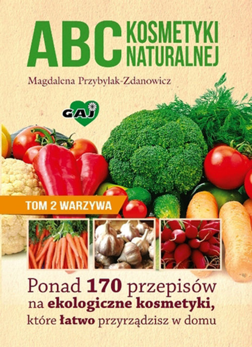 okładka ABC kosmetyki naturalnej Tom 2 warzywa Ponad 170 przepisów na ekologiczne kosmetyki, które łatwo przyrządzisz w domu książka | Magdalena Przybylak-Zdanowicz