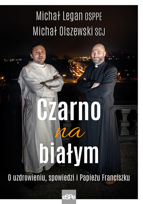 okładka Czarno na białym O uzdrowieniu, spowiedzi i Papieżu Franciszku książka | Michał Legan, Michał Olszewski