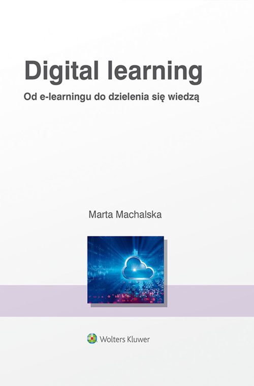okładka Digital learning Od e-learningu do dzielenia się wiedzą książka | Machalska Marta