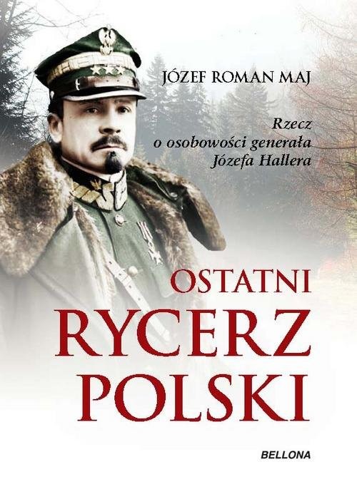 okładka Ostatni rycerz Polski książka | Józef Roman Maj