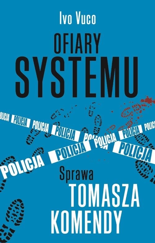 okładka Ofiary systemu Sprawa Tomasza Komendy książka | Ivo Voco