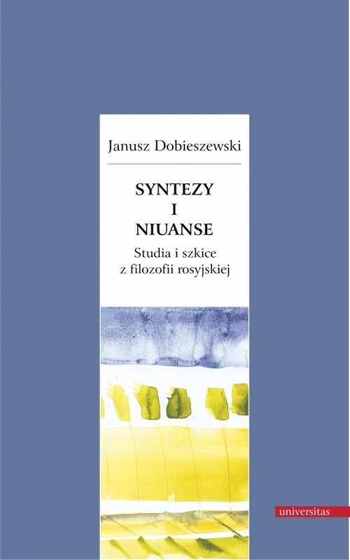 okładka Syntezy i niuanse Studia i szkice z filozofii rosyjskiej książka | Dobieszewski Janusz