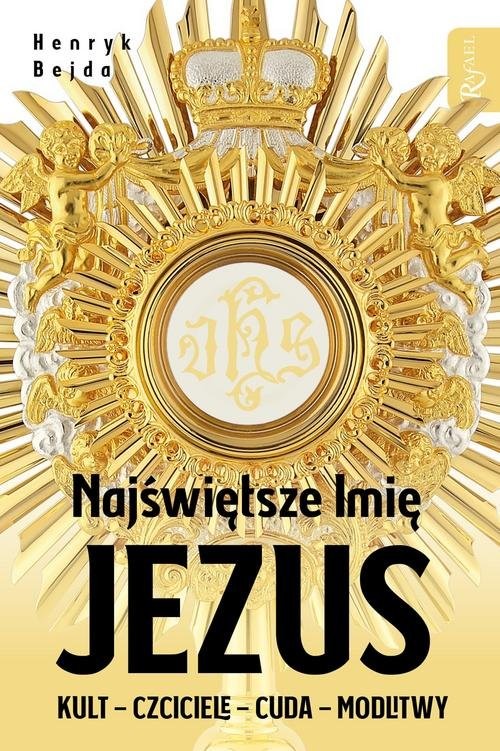 okładka Najświętsze Imię Jezus Kult - Czciciele - Cuda - Modlitwy książka | Henryk Bejda