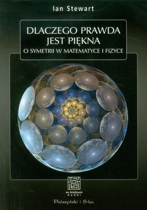 okładka Dlaczego prawda jest piękna O symetrii w matematyce i fizyce książka | Ian Stewart