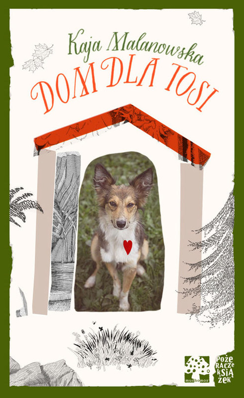 okładka Dom dla Tosi książka | Kaja Malanowska