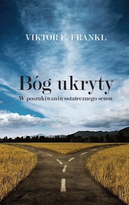 okładka Bóg ukryty W poszukiwaniu ostatecznego sensu książka | Viktor E. Frankl