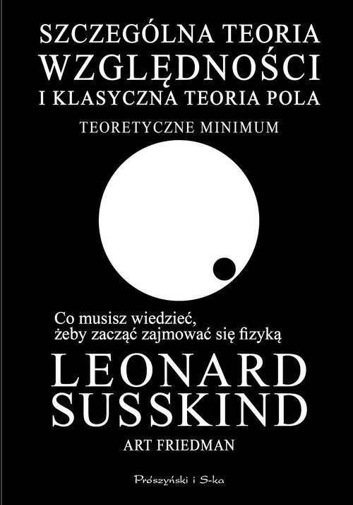 okładka Szczególna teoria względności i klasyczna teoria pola Teoretyczne minimum książka | Art Friedman, Leonard Susskind