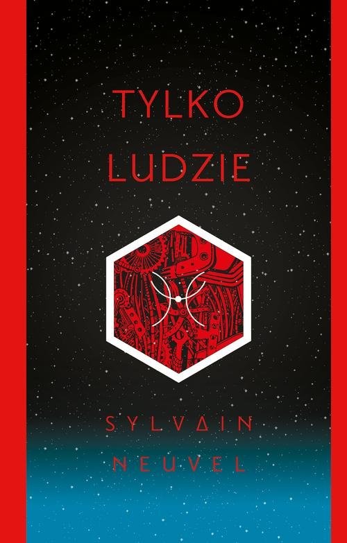 okładka Tylko ludzie książka | Sylvain Neuvel