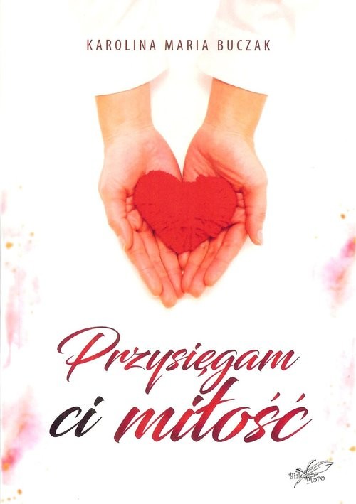 okładka Przysięgam Ci miłość książka | Karolina Maria Buczak