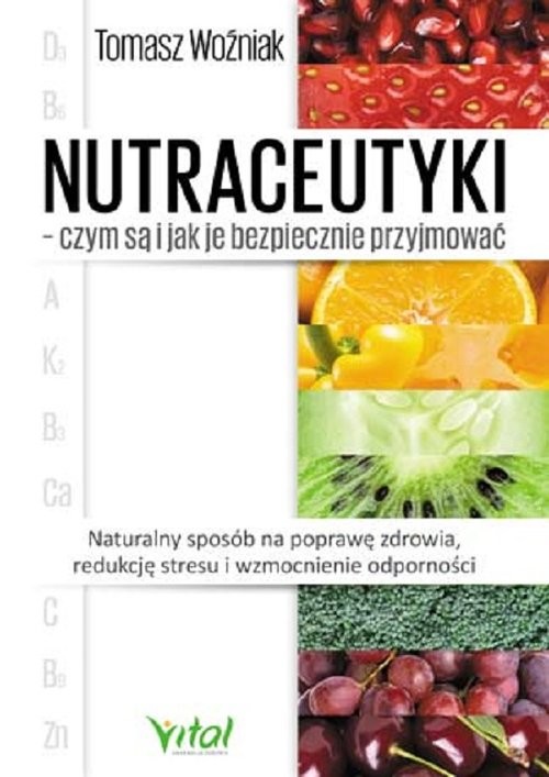 okładka Nutraceutyki czym są i jak je bezpiecznie przyjmować książka | Woźniak Tomasz