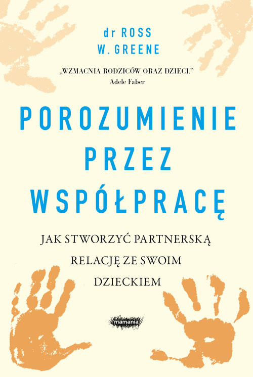 okładka Porozumienie przez współpracę  Jak stworzyć partnerską relację ze swoim dzieckiem książka | Ross W. Greene