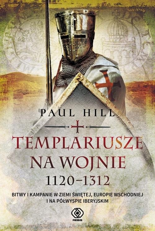 okładka Templariusze na wojnie. 1120-1312 książka | Hill Paul