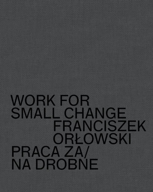 okładka Work for small change Praca za/na drobne książka | Orłowski Franciszek