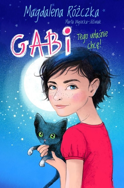 okładka Gabi Tego właśnie chcę! książka | Magdalena Różczka, Marta Wysocka-Jóźwiak