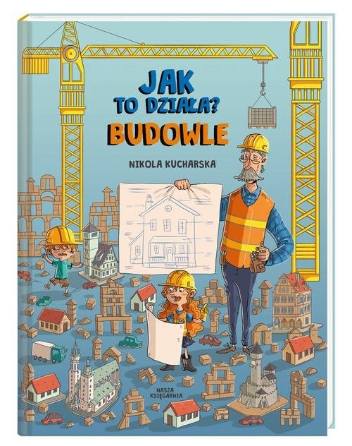 okładka Jak to działa? Budowle książka | Nikola Kucharska, Joanna Kończak, Piętka Katarzyna