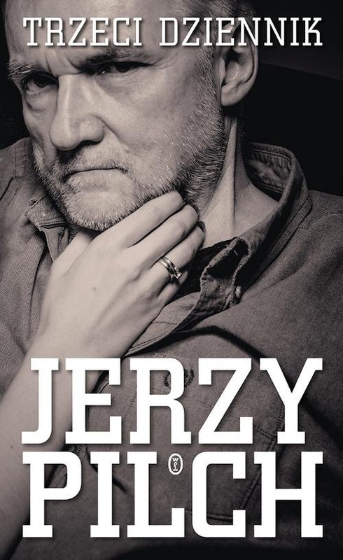 okładka Trzeci dziennik 7 maja 2017 - 15 lipca 2018 książka | Jerzy Pilch