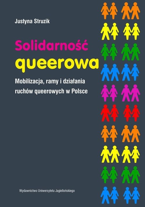 okładka Solidarność queerowa Mobilizacja ramy i działania ruchów queerowych w Polsce książka | Justyna Struzik
