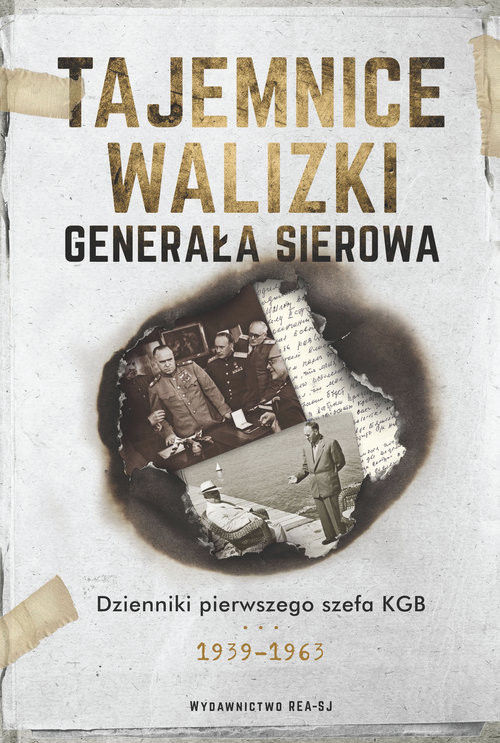 okładka Tajemnice walizki generała Sierowa Dzienniki pierwszego szefa KGB książka | Iwan Sierow, Hinsztejn Aleksandr Jewsiejewicz