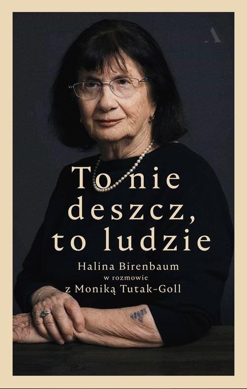 okładka To nie deszcz, to ludzie. Halina Birenbaum w rozmowie z Moniką Tutak-Goll książka | Halina Birenbaum, Monika Tutak-Goll