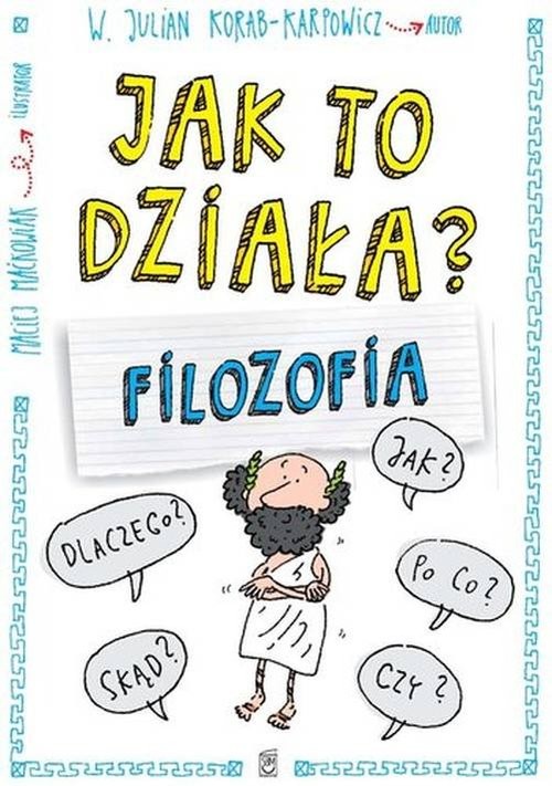 okładka Jak to działa Filozofia książka | W. Julian Korab-Karpowicz