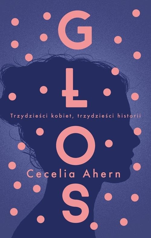 okładka Głos Trzydzieści kobiet, trzydzieści historii książka | Cecelia Ahern