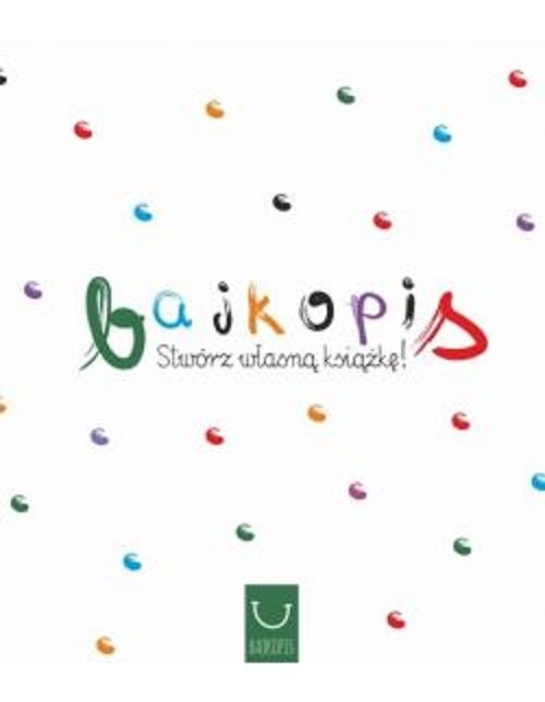 okładka Bajkopis Stwórz własną książkę książka | Praca Zbiorowa