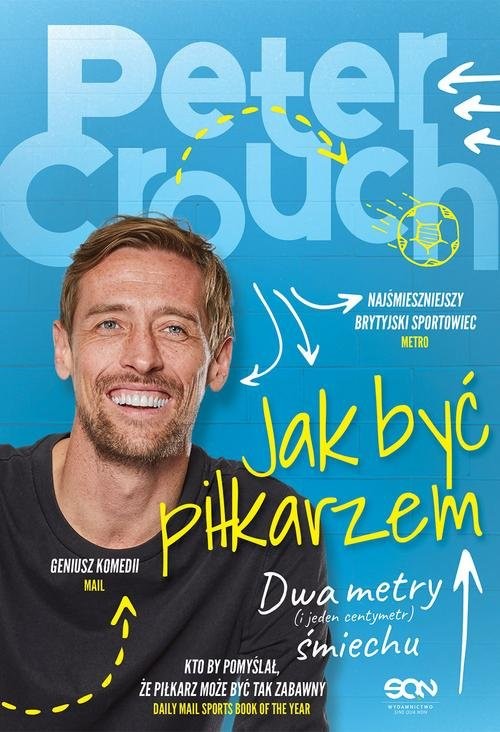 okładka Jak być piłkarzem Dwa metry śmiechu książka | Peter Crouch, Tom Fordyce