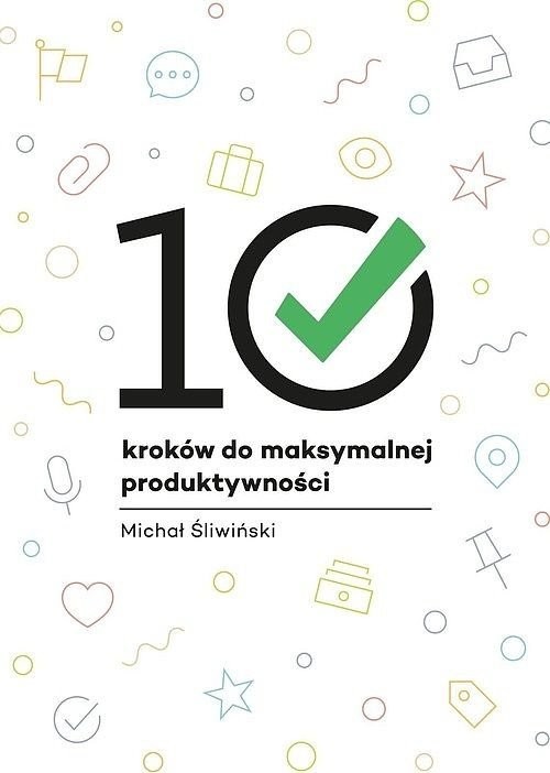 okładka 10 kroków do maksymalnej produktywności książka | Śliwiński Michał
