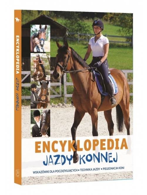 okładka Encyklopedia Jazdy Konnej Wskazówki dla początkujących Technika jazdy Pielęgnacja koni książka | Bojarczuk Jagoda