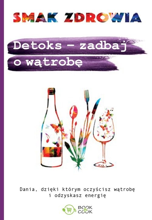 okładka Detoks - zadbaj o wątrobę Dania, dzięki którym oczyścisz wątrobę i odzyskasz energię książka