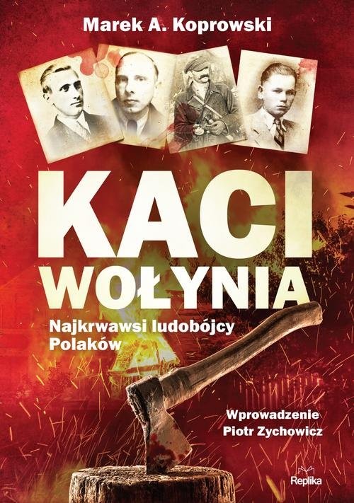 okładka Kaci Wołynia Najkrwawsi ludobójcy Polaków książka | Marek A. Koprowski