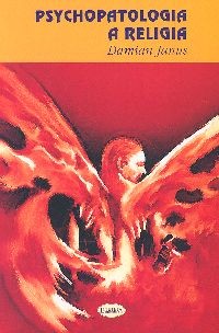 okładka Psychopatologia a religia Strukturalne zbieżności pomiędzy zaburzeniami psychicznymi a religią książka | Janus Damian