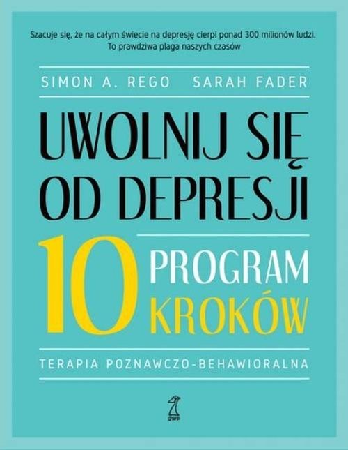 okładka Uwolnij się od depresji Program 10 kroków książka | Simon A. Rego, Sarah Fader