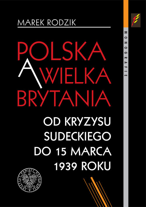 okładka Polska a Wielka Brytania Od kryzysu sudeckiego do 15 marca 1939 roku książka | Rodzik Marek