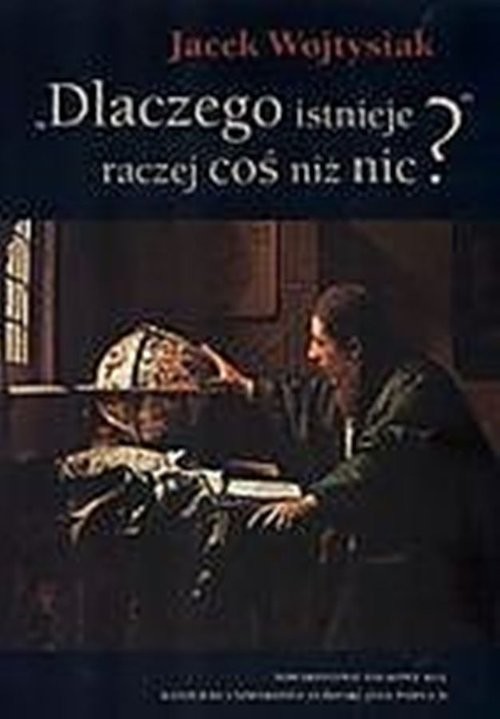okładka Dlaczego istnieje raczej coś niż nic? książka | Wojtysiak Jacek