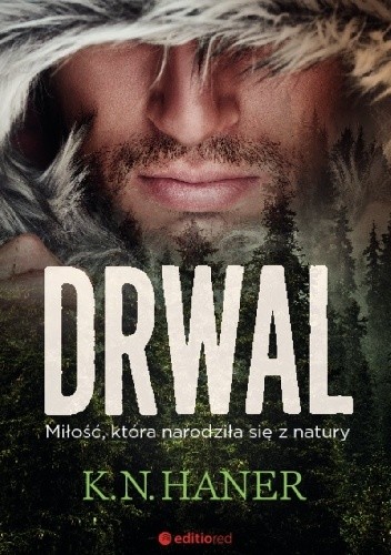 okładka Drwal. Miłość, która narodziła się z natury  książka | K.N. Haner