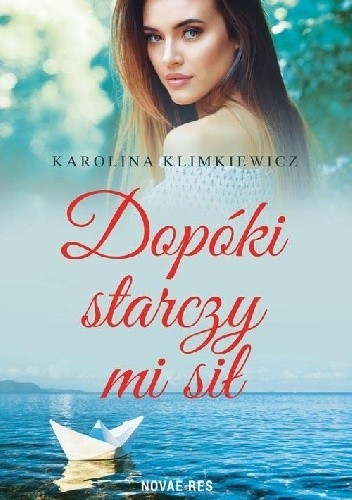 okładka Dopóki starczy mi sił książka | Karolina Klimkiewicz