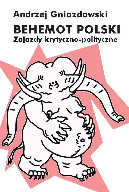 okładka Behemot polski Zajazdy krytyczno-polityczne książka | Andrzej Gniazdowski