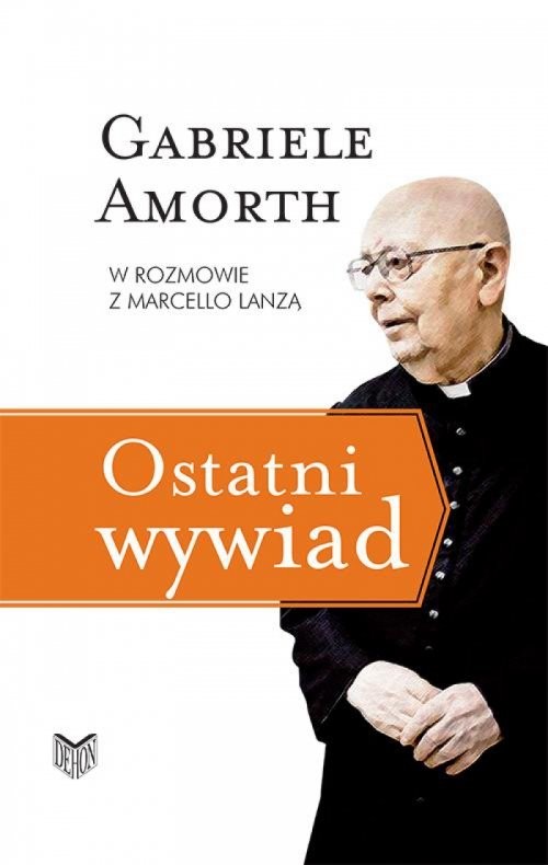 okładka Ostatni wywiad Gabriele Amorth w rozmowie z Marcello Lanzą książka | Gabriele Amorth, Marcello Lanza
