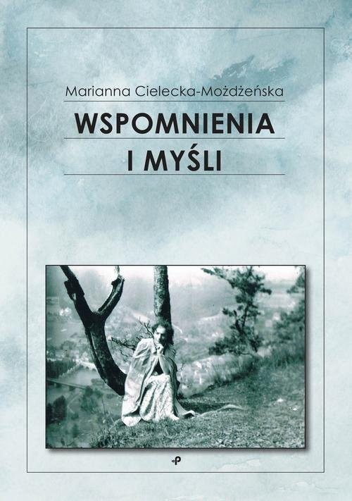 okładka Wspomnienia i myśli książka | Marianna Cielecka-Możdżeńska