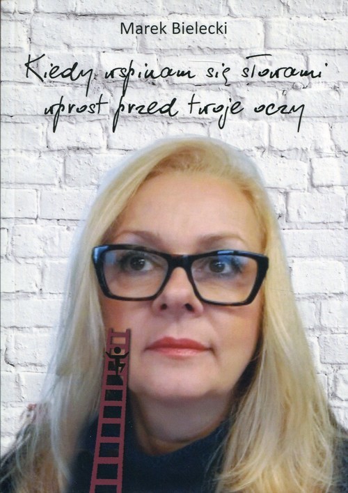 okładka Kiedy wspinam się slowami wprost przed twoje oczy książka | Bielecki Marek