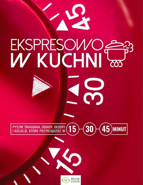 okładka Ekspresowo w kuchni 15, 30 i 45 min książka