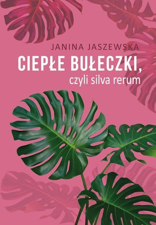 okładka Ciepłe bułeczki, czyli silva rerum książka | Jaszewska Janina