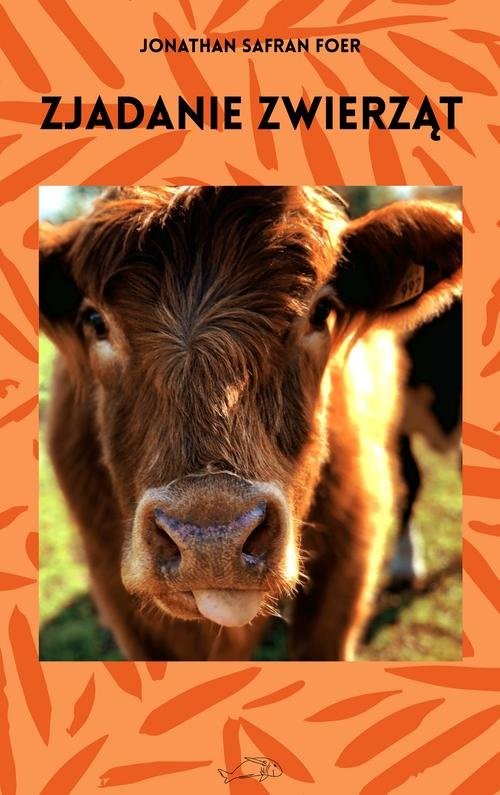 okładka Zjadanie zwierząt książka | Jonathan Safran Foer