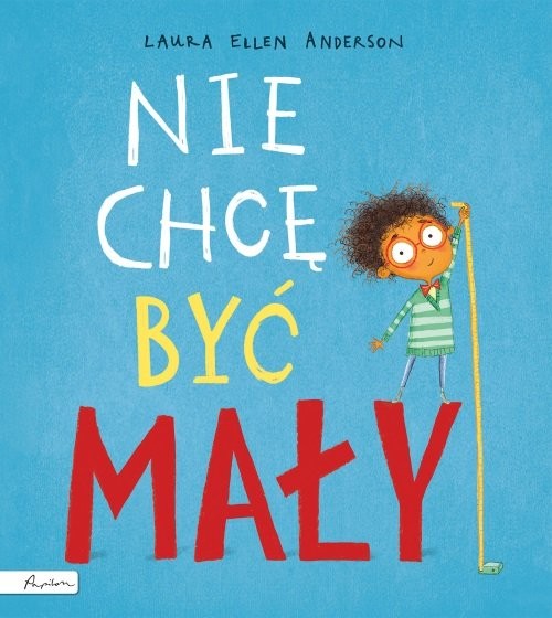 okładka Nie chcę być mały książka | Laura Ellen Anderson