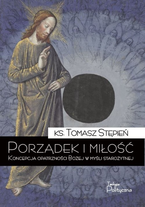 okładka Porządek i miłość Koncepcja opatrzności Bożej w myśli starożytnej książka | Stępień Tomasz