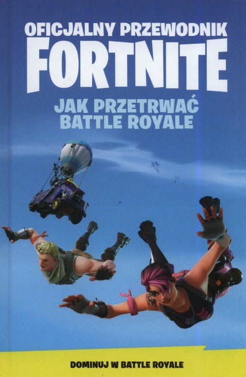okładka Oficjalny Przewodnik Fortnite Jak Przetrwać Battle Royale książka